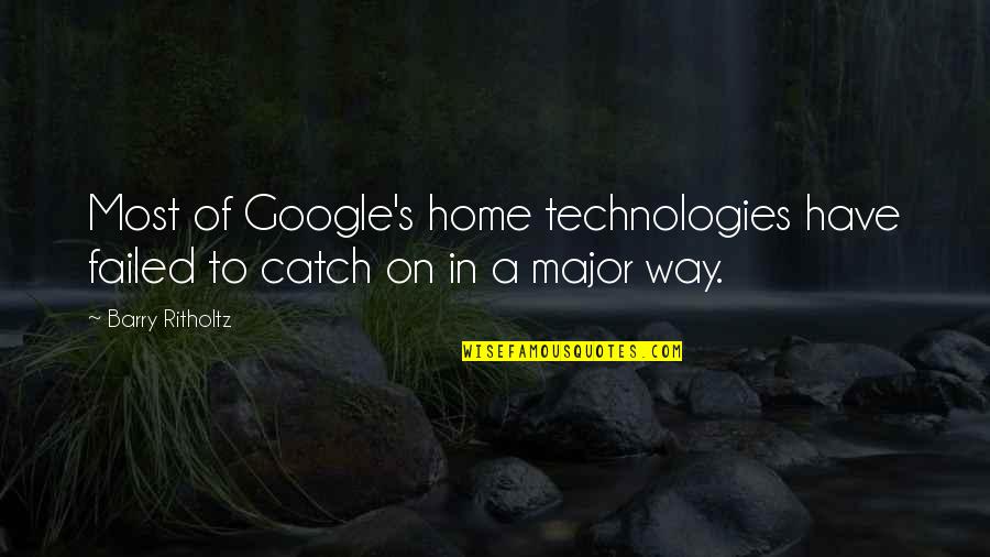 Ronique Davis Quotes By Barry Ritholtz: Most of Google's home technologies have failed to