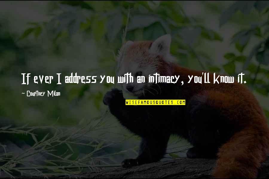 Ronique Marshall Quotes By Courtney Milan: If ever I address you with an intimacy, Ronique Marshall Quotes By Courtney Milan: If ever I address you with an intimacy,