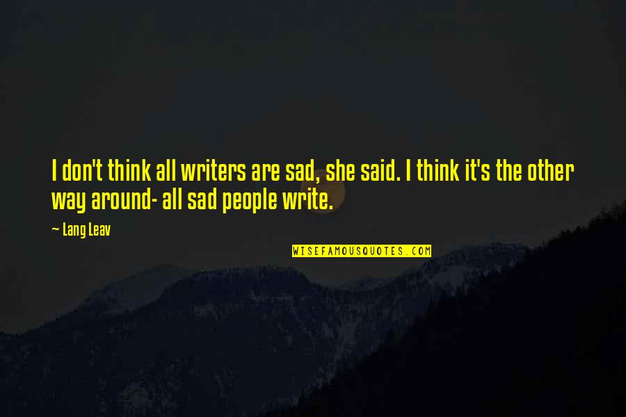 Ronit Baranga Quotes By Lang Leav: I don't think all writers are sad, she