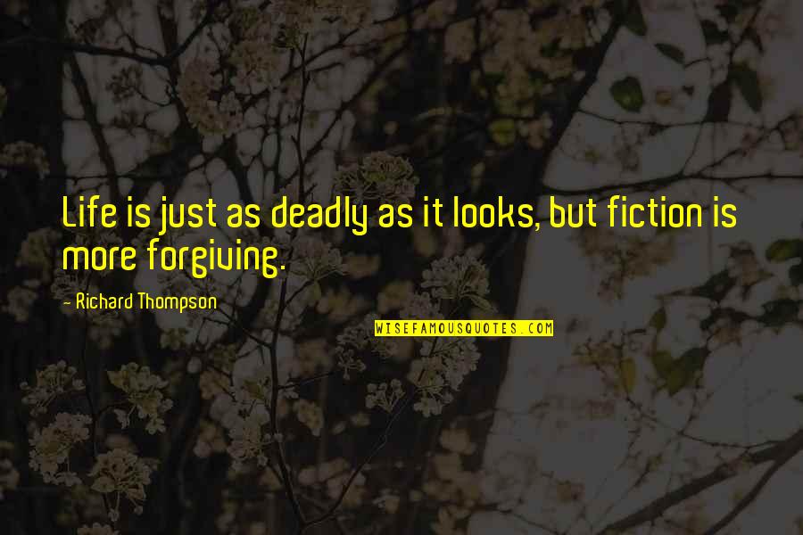 Ronja R Verdatter Quotes By Richard Thompson: Life is just as deadly as it looks, Ronja R Verdatter Quotes By Richard Thompson: Life is just as deadly as it looks,