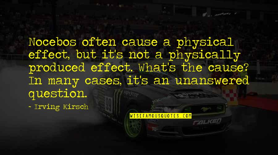 Ronne Ice Quotes By Irving Kirsch: Nocebos often cause a physical effect, but it's Ronne Ice Quotes By Irving Kirsch: Nocebos often cause a physical effect, but it's