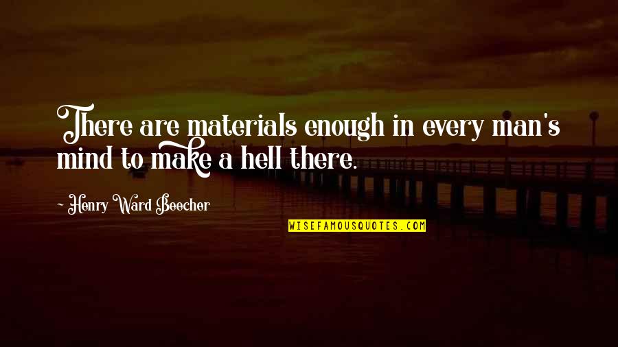 Ronnette Riley Quotes By Henry Ward Beecher: There are materials enough in every man's mind