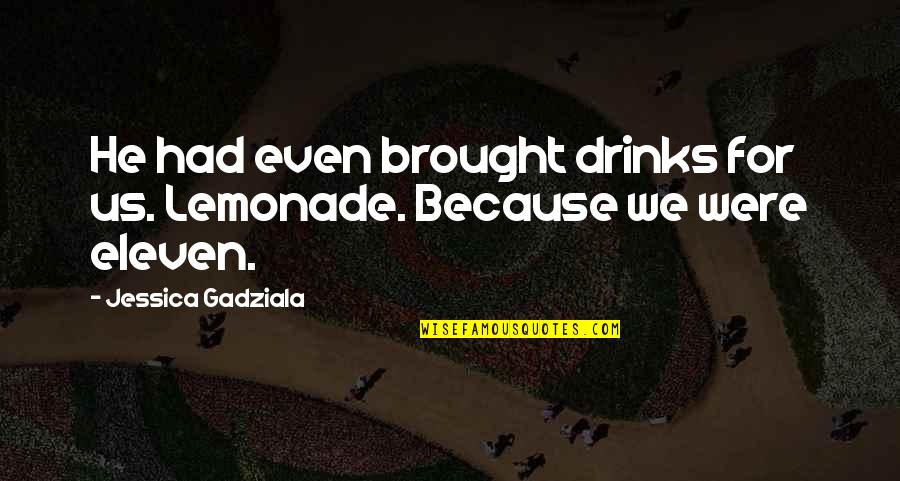 Ronnie Barker Porridge Quotes By Jessica Gadziala: He had even brought drinks for us. Lemonade.