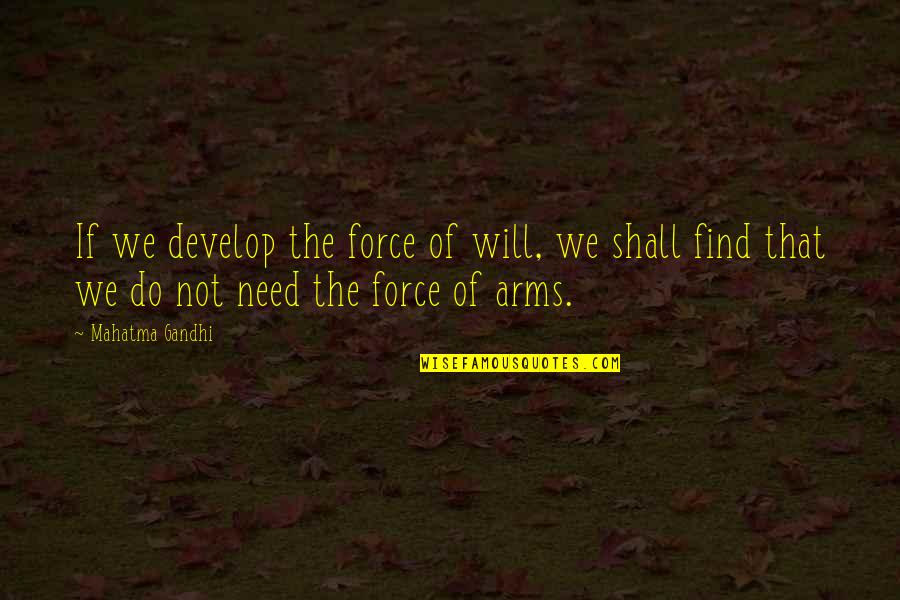 Ronnie Brewer Quotes By Mahatma Gandhi: If we develop the force of will, we