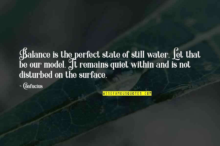 Ronnie Vannucci Quotes By Confucius: Balance is the perfect state of still water.