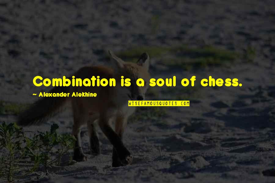 Ronon Quotes By Alexander Alekhine: Combination is a soul of chess.