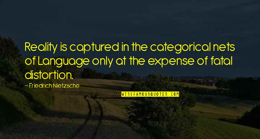 Ronskinnerphotos Quotes By Friedrich Nietzsche: Reality is captured in the categorical nets of Ronskinnerphotos Quotes By Friedrich Nietzsche: Reality is captured in the categorical nets of