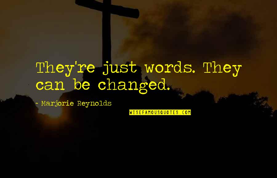 Ronson Touch Quotes By Marjorie Reynolds: They're just words. They can be changed.
