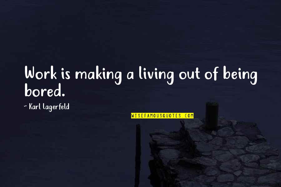 Ronstan Paper Quotes By Karl Lagerfeld: Work is making a living out of being Ronstan Paper Quotes By Karl Lagerfeld: Work is making a living out of being