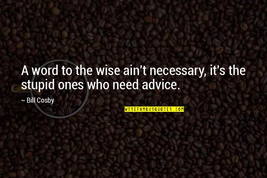 Rontu Cartoon Quotes By Bill Cosby: A word to the wise ain't necessary, it's