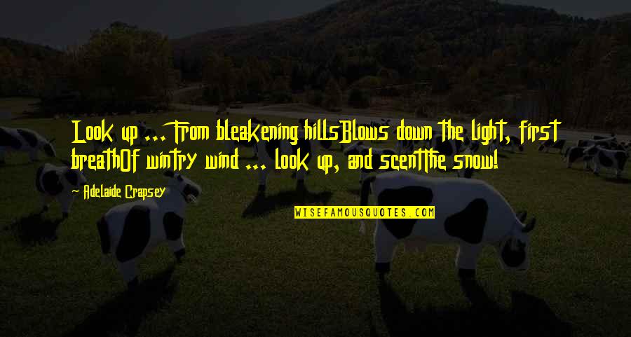 Ronye Apocalypse Quotes By Adelaide Crapsey: Look up ... From bleakening hillsBlows down the Ronye Apocalypse Quotes By Adelaide Crapsey: Look up ... From bleakening hillsBlows down the
