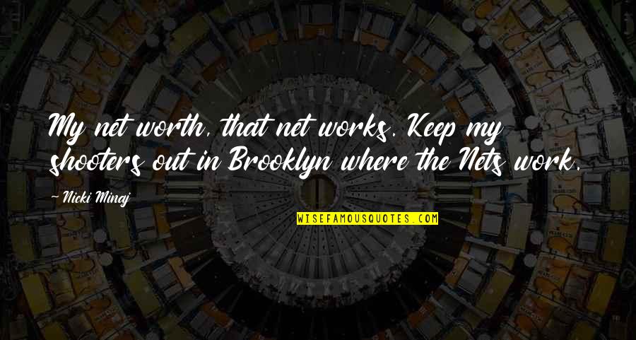 Ronza Smart Quotes By Nicki Minaj: My net worth, that net works. Keep my