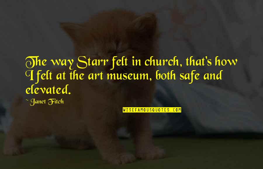 Roods Quotes By Janet Fitch: The way Starr felt in church, that's how