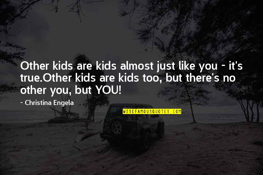 Roofless Quotes By Christina Engela: Other kids are kids almost just like you