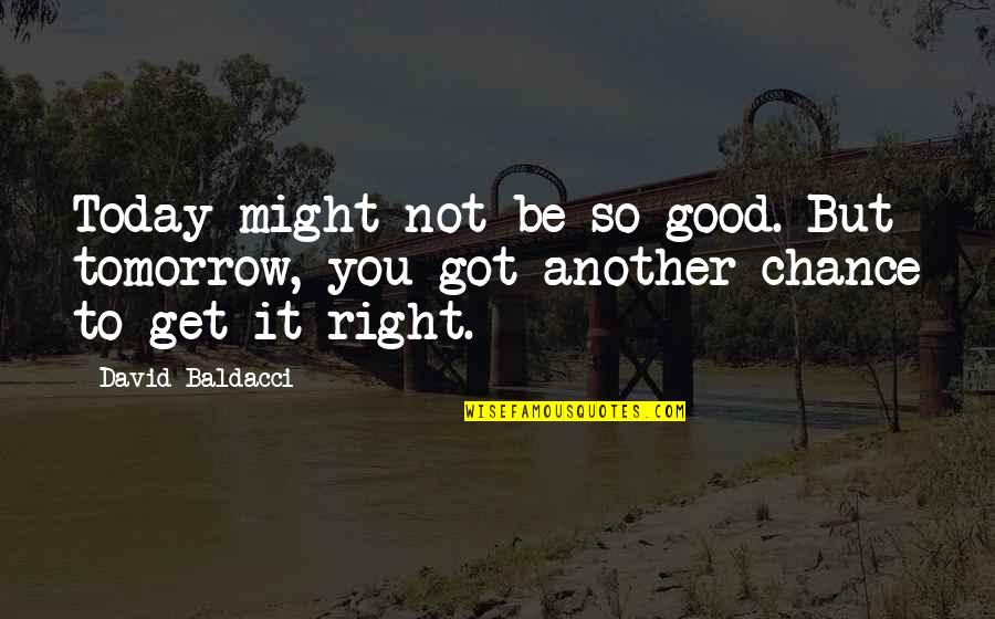 Roofline Supply Quotes By David Baldacci: Today might not be so good. But tomorrow,