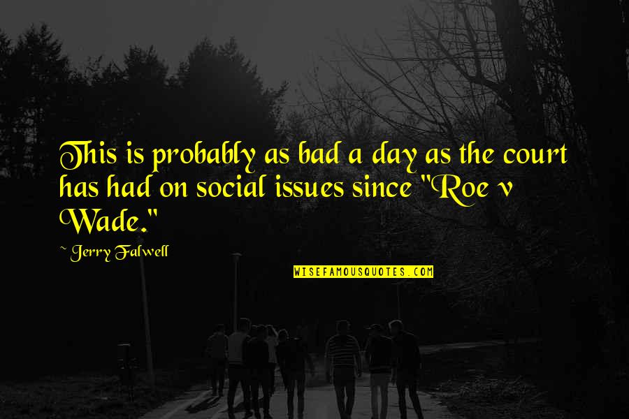 Roofscapes Of Oklahoma Quotes By Jerry Falwell: This is probably as bad a day as Roofscapes Of Oklahoma Quotes By Jerry Falwell: This is probably as bad a day as
