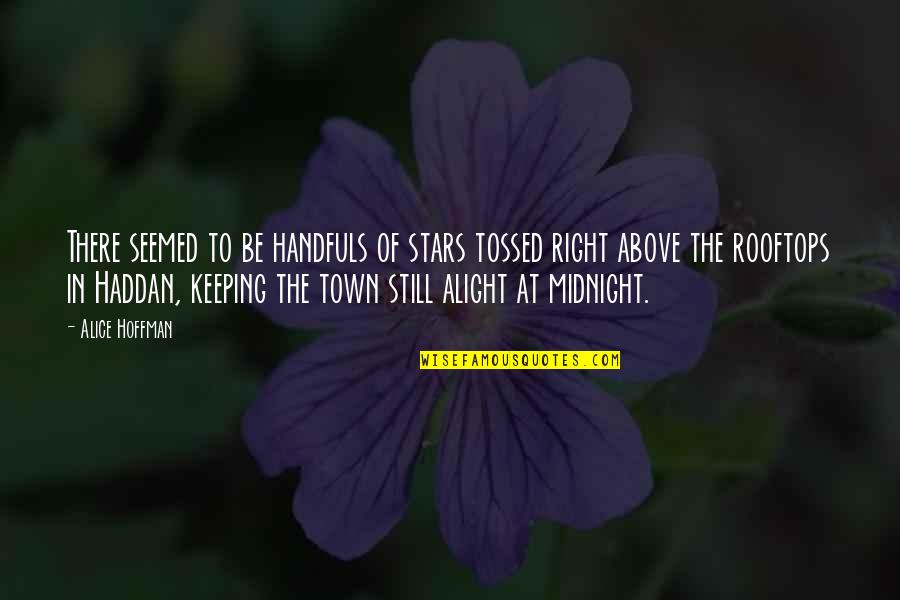Rooftop Quotes By Alice Hoffman: There seemed to be handfuls of stars tossed