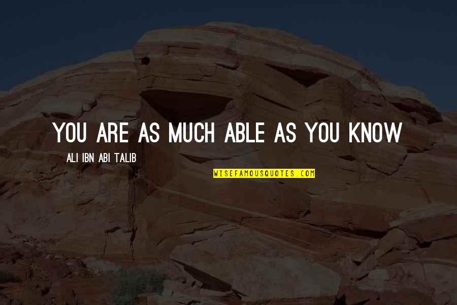 Rooftoppers Book Quotes By Ali Ibn Abi Talib: You are as much able as you know