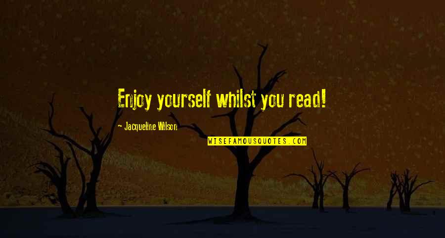 Rooftoppers Book Quotes By Jacqueline Wilson: Enjoy yourself whilst you read!