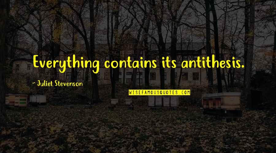 Rooftops Near Quotes By Juliet Stevenson: Everything contains its antithesis. Rooftops Near Quotes By Juliet Stevenson: Everything contains its antithesis.