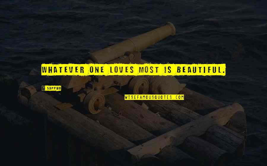 Rooftops Near Quotes By Sappho: Whatever one loves most is beautiful.