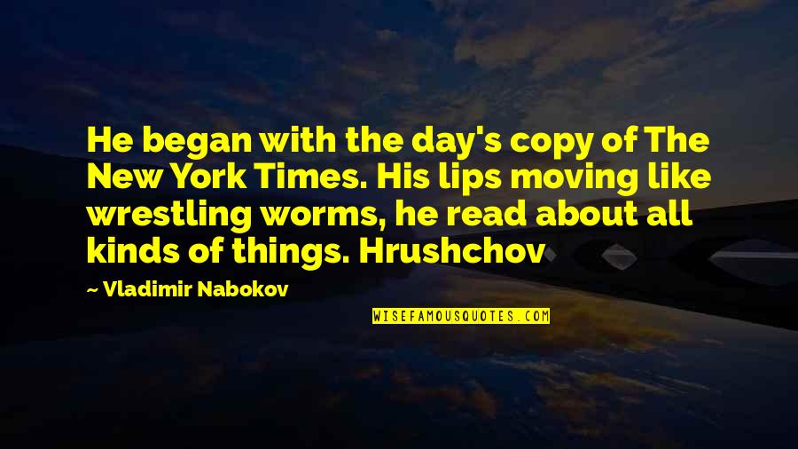 Rooftree Quotes By Vladimir Nabokov: He began with the day's copy of The