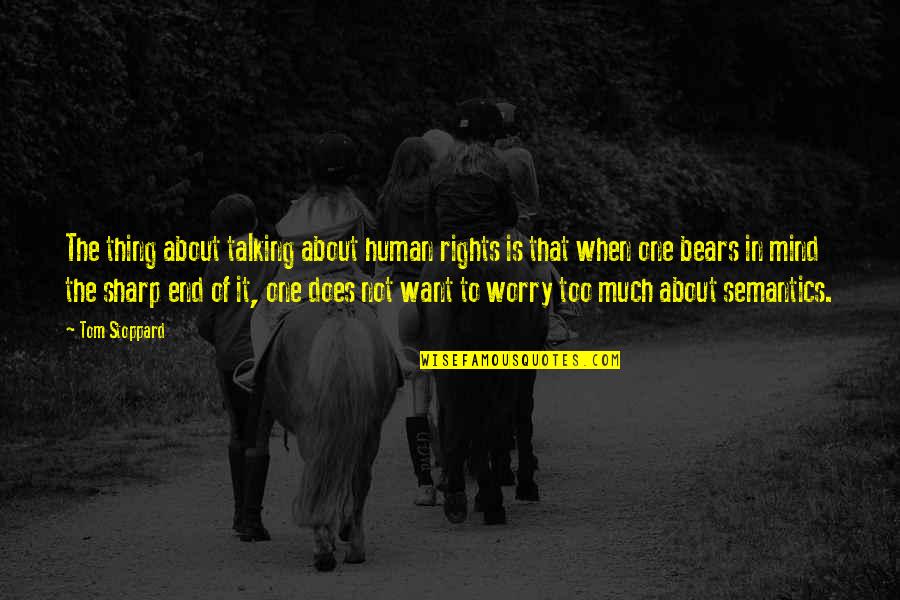 Rooh Punjabi Quotes By Tom Stoppard: The thing about talking about human rights is Rooh Punjabi Quotes By Tom Stoppard: The thing about talking about human rights is