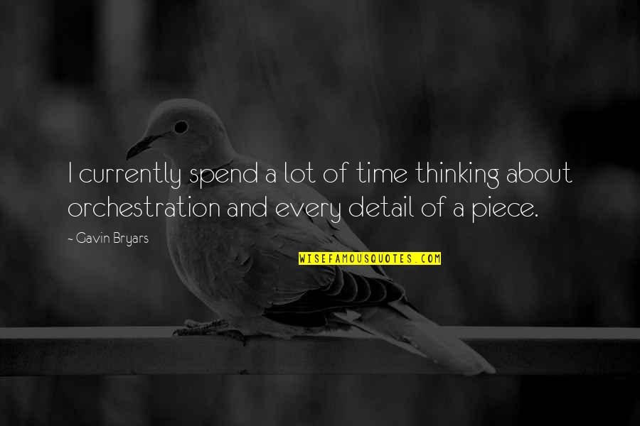 Rook Blonko Quotes By Gavin Bryars: I currently spend a lot of time thinking Rook Blonko Quotes By Gavin Bryars: I currently spend a lot of time thinking