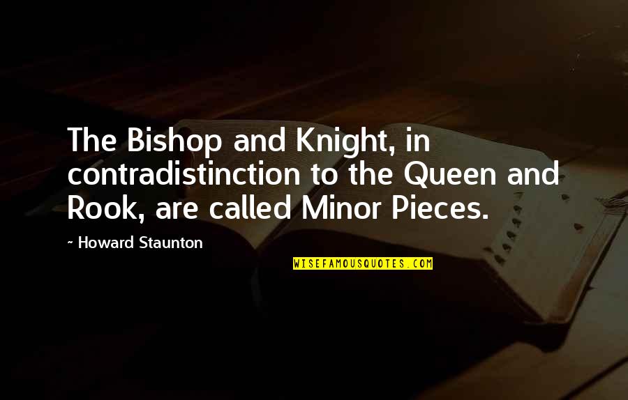 Rook Quotes By Howard Staunton: The Bishop and Knight, in contradistinction to the