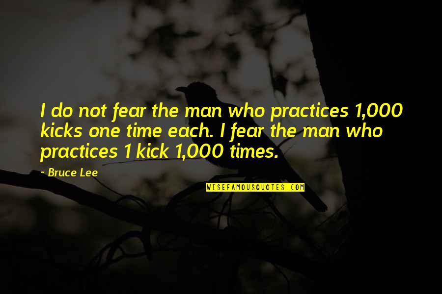 Rookard Elaina Quotes By Bruce Lee: I do not fear the man who practices Rookard Elaina Quotes By Bruce Lee: I do not fear the man who practices