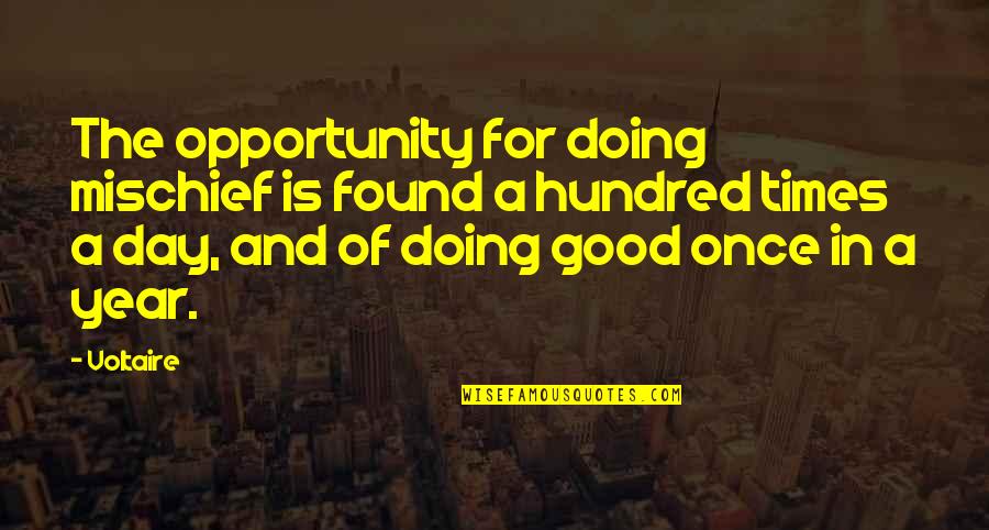 Rooling Quotes By Voltaire: The opportunity for doing mischief is found a