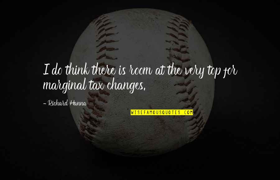 Room At The Top Quotes By Richard Hanna: I do think there is room at the