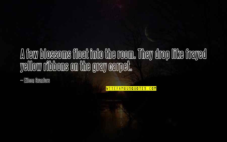 Room Description Quotes By Eileen Granfors: A few blossoms float into the room. They Room Description Quotes By Eileen Granfors: A few blossoms float into the room. They