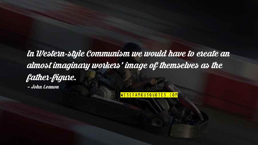 Room Divider Quotes By John Lennon: In Western-style Communism we would have to create Room Divider Quotes By John Lennon: In Western-style Communism we would have to create