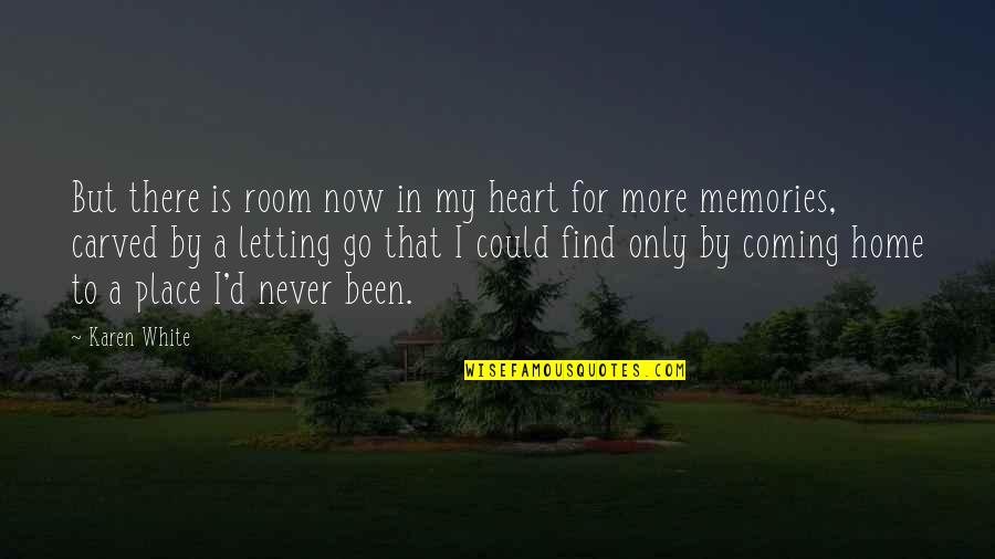 Room Memories Quotes By Karen White: But there is room now in my heart