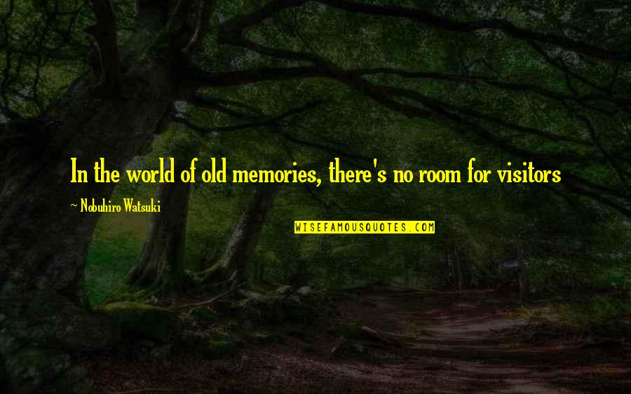Room Memories Quotes By Nobuhiro Watsuki: In the world of old memories, there's no