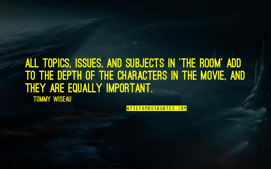 Room Tommy Wiseau Quotes By Tommy Wiseau: All topics, issues, and subjects in 'The Room'