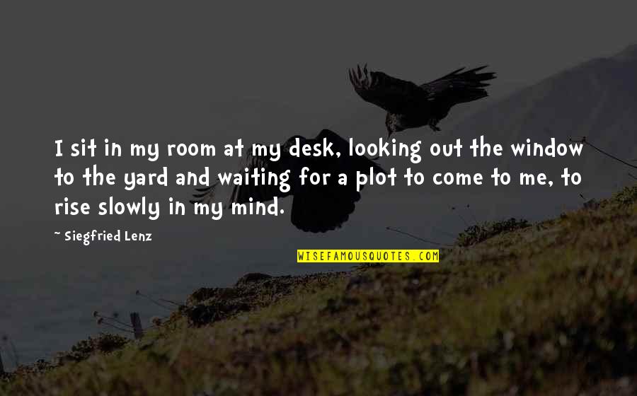 Room Waiting Room Quotes By Siegfried Lenz: I sit in my room at my desk,