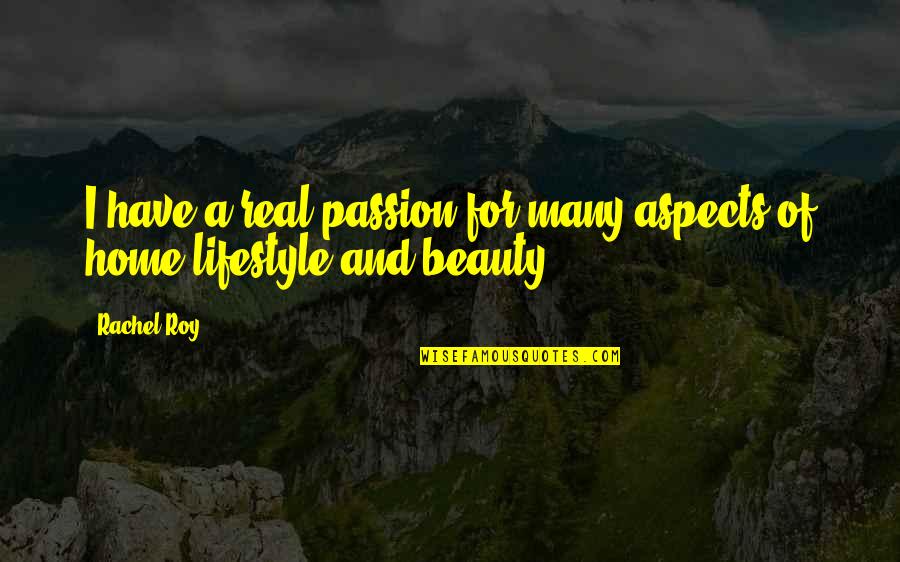 Room7 Quotes By Rachel Roy: I have a real passion for many aspects