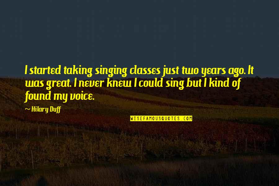 Roomba 960 Quotes By Hilary Duff: I started taking singing classes just two years Roomba 960 Quotes By Hilary Duff: I started taking singing classes just two years