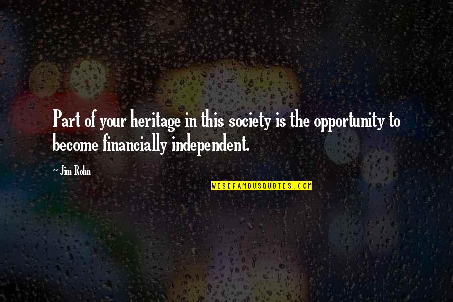 Roomba 960 Quotes By Jim Rohn: Part of your heritage in this society is Roomba 960 Quotes By Jim Rohn: Part of your heritage in this society is