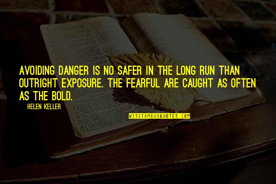 Roomie Birthday Quotes By Helen Keller: Avoiding danger is no safer in the long