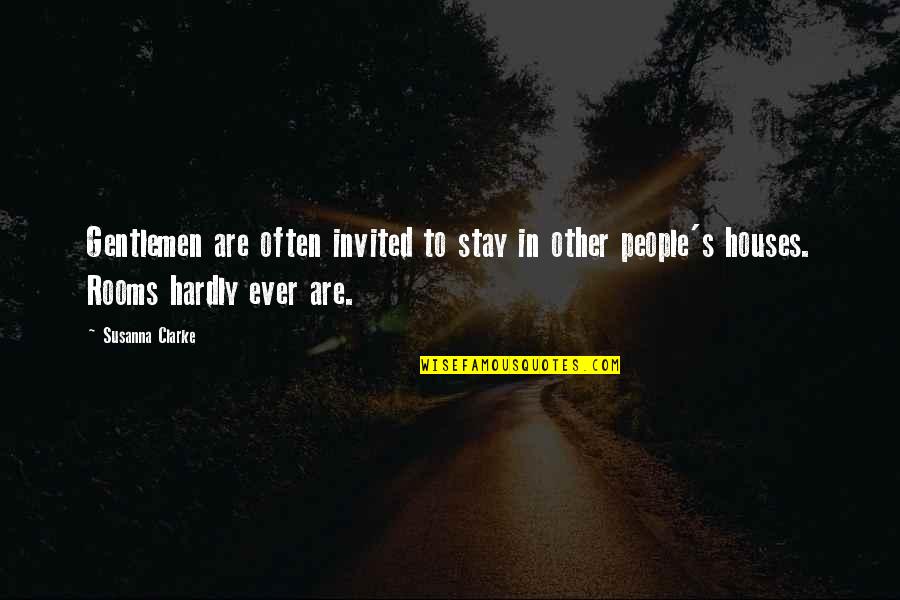 Rooms Quotes By Susanna Clarke: Gentlemen are often invited to stay in other Rooms Quotes By Susanna Clarke: Gentlemen are often invited to stay in other