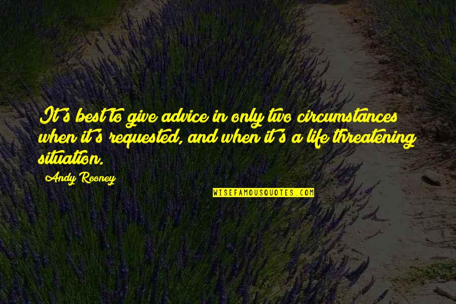 Rooney's Quotes By Andy Rooney: It's best to give advice in only two