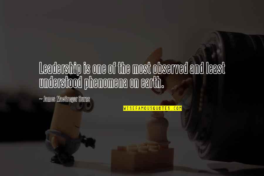 Rooof Quotes By James MacGregor Burns: Leadership is one of the most observed and