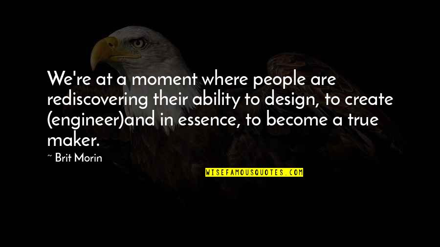 Roosa Elementary Quotes By Brit Morin: We're at a moment where people are rediscovering Roosa Elementary Quotes By Brit Morin: We're at a moment where people are rediscovering