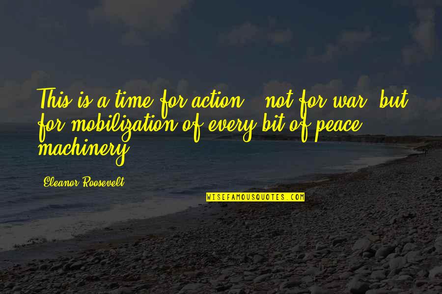 Roosevelt Eleanor Quotes By Eleanor Roosevelt: This is a time for action - not Roosevelt Eleanor Quotes By Eleanor Roosevelt: This is a time for action - not