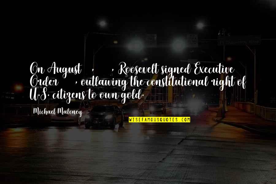Roosevelt Order Quotes By Michael Maloney: On August 28, 1933, Roosevelt signed Executive Order Roosevelt Order Quotes By Michael Maloney: On August 28, 1933, Roosevelt signed Executive Order