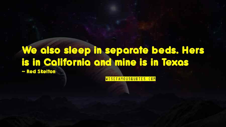 Roosevelt Yosemite Quotes By Red Skelton: We also sleep in separate beds. Hers is