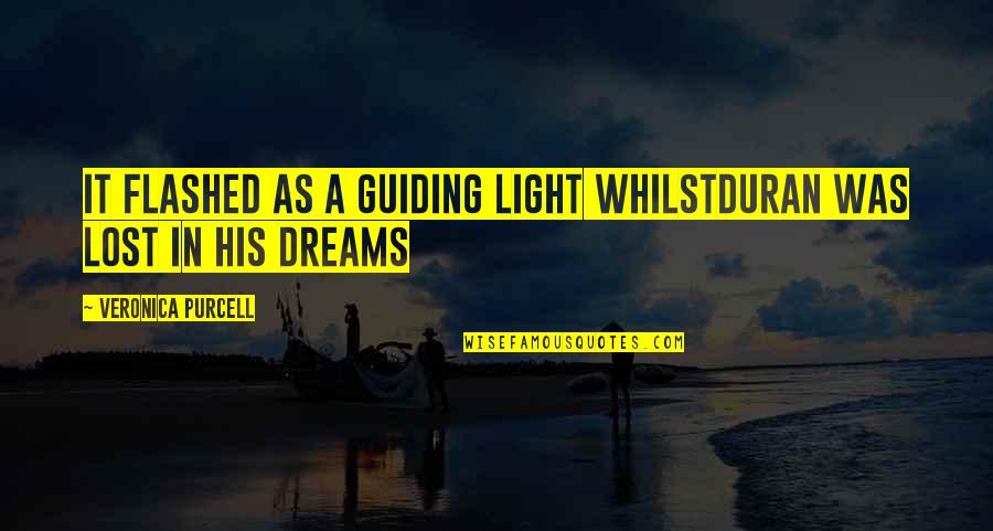 Rooster J Cogburn Quotes By Veronica Purcell: It flashed as a guiding light whilstDuran was